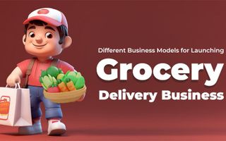 Different Business Models for Launching Grocery Delivery Business - SpotnEats