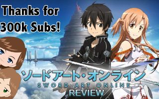 Sword Art Online Review - Happy 300k Subs!