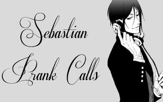 Black Butler's Sebastian Prank Calls