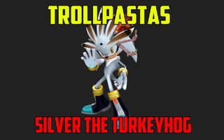 Trollpastas - Silver the Turkeyhog