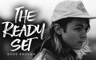 The Ready Set - Good Enough (Official Music Video)