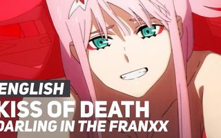 DARLING in the FRANXX - "Kiss of Death" OP/Opening | ENGLISH Ver | AmaLee