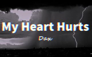 Dax - My Heart Hurts | Lyrics