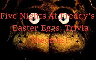 Five Nights At Freddy's | ALL Easter Eggs, Trivia, and Theories!