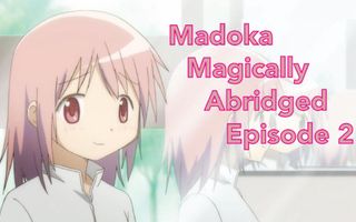 Madoka Magically Abridged Episode 2