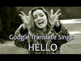 Google Translate Sings: "Hello" by Adele