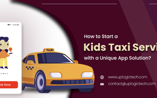 How to Start a Kids Taxi Service with a Unique App Solution? - Uplogic Technologies