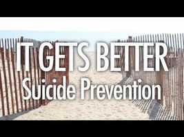 It Gets Better (Suicide Prevention)