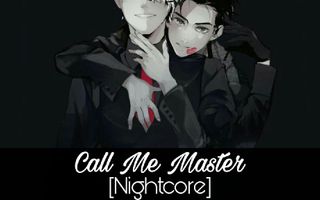 Nightcore - Call Me Master