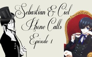 Sebastian & Ciel Prank Call Fangirls