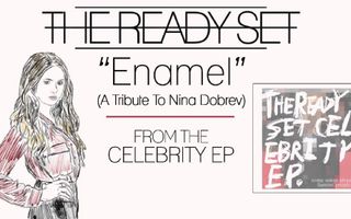 The Ready Set - Enamel (A Tribute To Nina Dobrev)