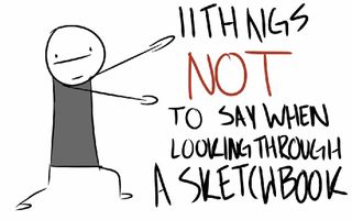 11 things NOT to say when you look through someone's sketchbook