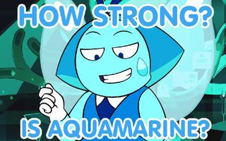 How Strong Is Aquamarine? - Steven Universe Theory/Discussion! | VGMarkis