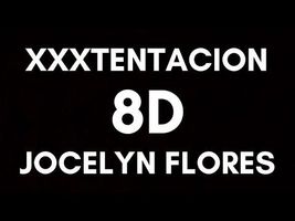 XXXTentacion - Jocelyn Flores (8D Audio) ? Sajad