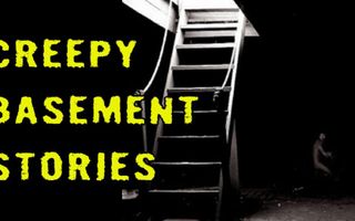 2 TRUE Creepy Basement Stories