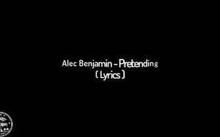 Alec Benjamin - Pretending ( Lyrics )