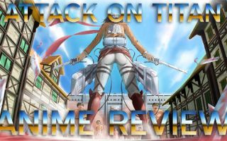 Attack on Titan (進撃の巨人 Shingeki no Kyojin, lit. "Advancing Giants") ANIME REVIEW