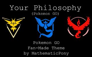 Your Philosophy (Original Pokemon GO Fan-Made Theme Song!) – MathematicPony