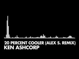 Ken Ashcorp - 20 Percent Cooler (Alex S. Remix)