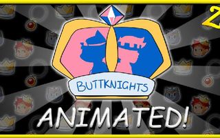 THE BUTT KNIGHTS ANIMATED!!