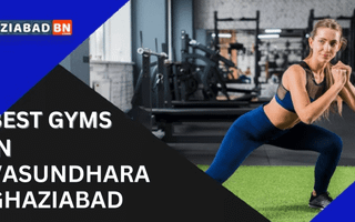 Best Gyms in Vasundhara Ghaziabad