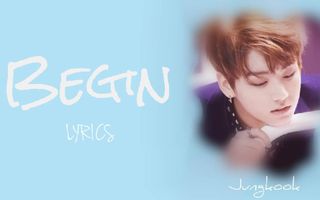 BTS Jungkook - 'Begin' [Han|Rom|Eng lyrics] [FULL Version]