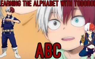 LEARNING THE ALPHABET WITH TODOROKI!!!