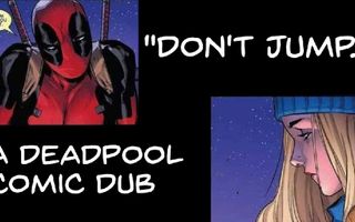 "Don't Jump." (Deadpool Comic Dub)