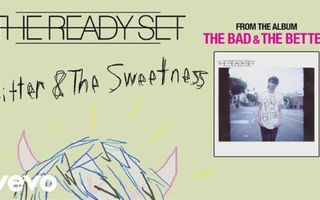 The Ready Set - Bitter and the Sweetness (audio)