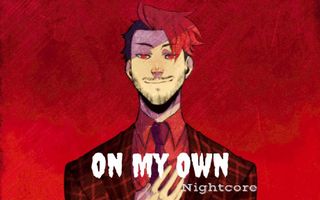 ON MY OWN | Nightcore