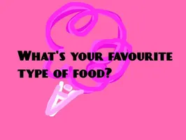 What's your favourite kind of food? What's your favourite kind of food?