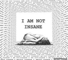 Why am I still Insane! I have No emotion. I cut myself. I talk to myself I hear things. See things. And I also do some other stuff I'm Not going to say