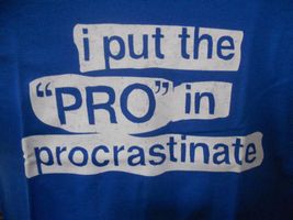 Do you procrastinate?If you do,how much? I do.In fact I'm procrastinating right now.Im on tumbler,listen' to some Nightcore,upbeat music,Miraclous,stories,and out all this,there's no sign of homework being done.And I'm not ashamed.