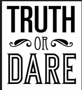 Truth or dare (1) Truth or dare (1)