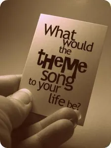 Theme Songs of Your Life Theme Songs of Your Life