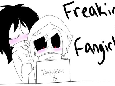 Creepypastas fangirls (>3<)