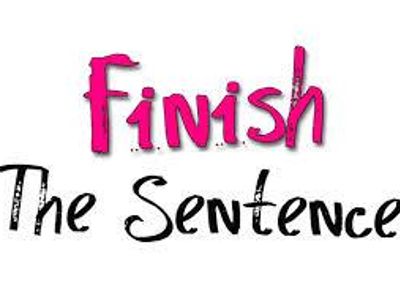 Finish the Sentence!