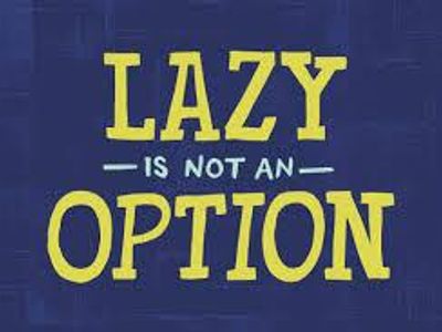 Not Lazy.