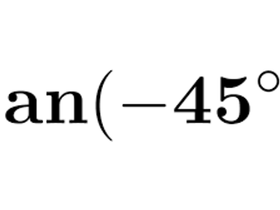 What is the value of tan(45 degrees)?