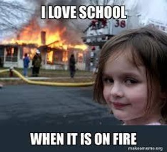 I Love School  When it is on fire