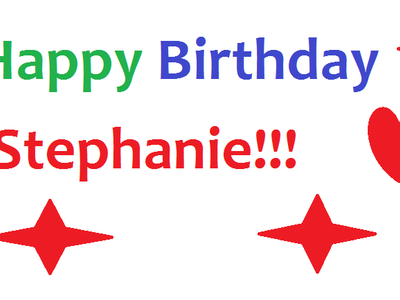 "Happy Birthday Stephanie"