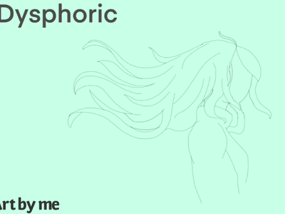 Dysphoric- by one of my friends