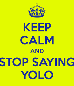 Stop_F0cking_Saying_Yolo