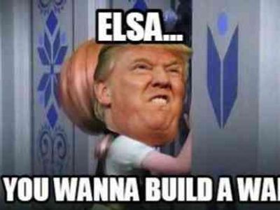 Instead of do you wanna build a snowman, and instead of Elsa add Trump