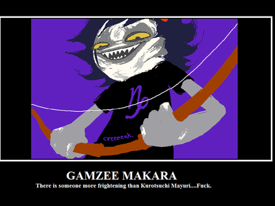 Gamzee if there is anyone scarier than him....fûck