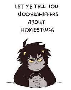 Let us tell you of the cring,wired,sexual,ship filled and troll filled relegon called homestuck