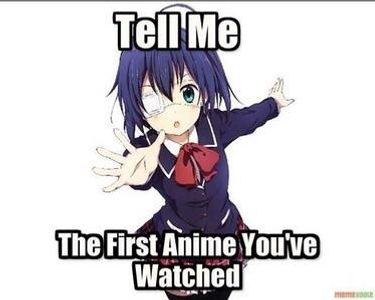 Please comment what the first anime that you watched was!