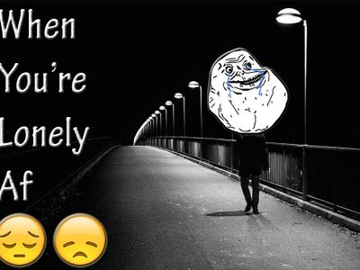 Lonely....... Holy shite *tears up* This is so me ;-;;-;-;-;-