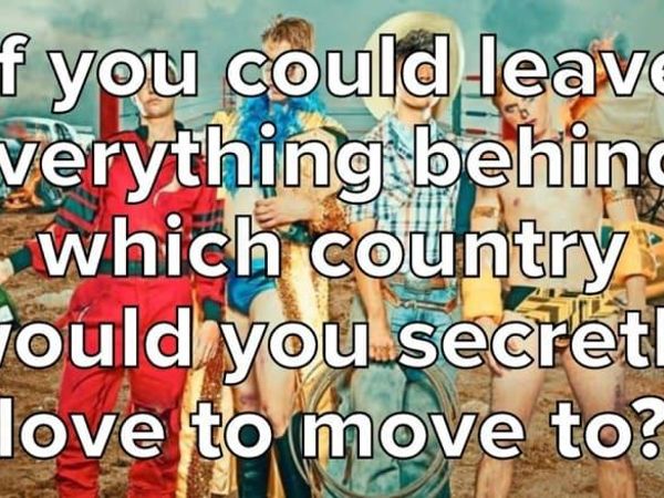 If You Could Leave Everything Behind, Which Country Would You Secretly Love To Move To?