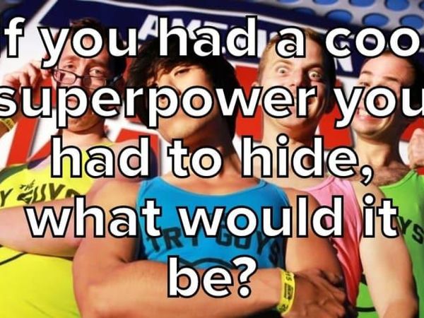 If You Had A Cool Superpower You Had To Hide, What Would It Be?